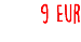 9 Eur